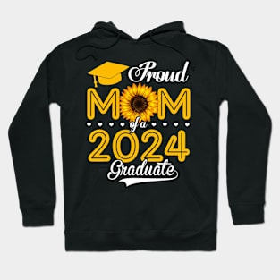 Proud Mom Of A 2024 Graduate Sunflower Graduation 2024 Hoodie